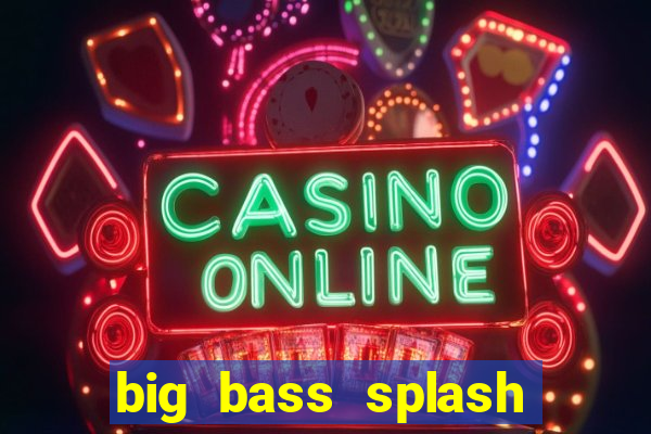 big bass splash demo betano